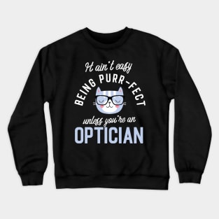 Optician Cat Lover Gifts - It ain't easy being Purr Fect Crewneck Sweatshirt